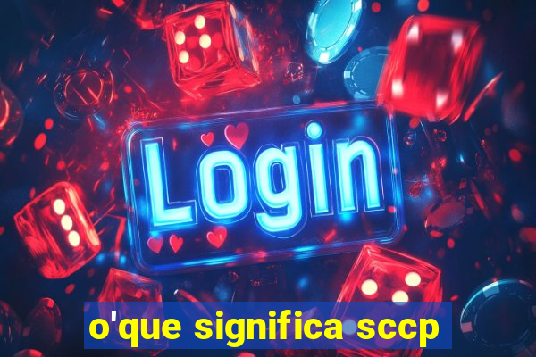 o'que significa sccp